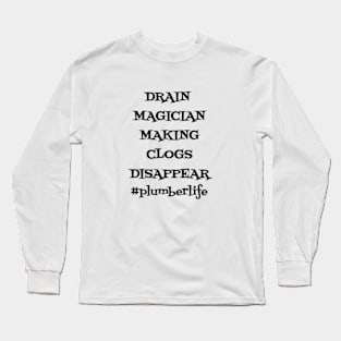 Drain Magician Making Clogs Disappear Long Sleeve T-Shirt